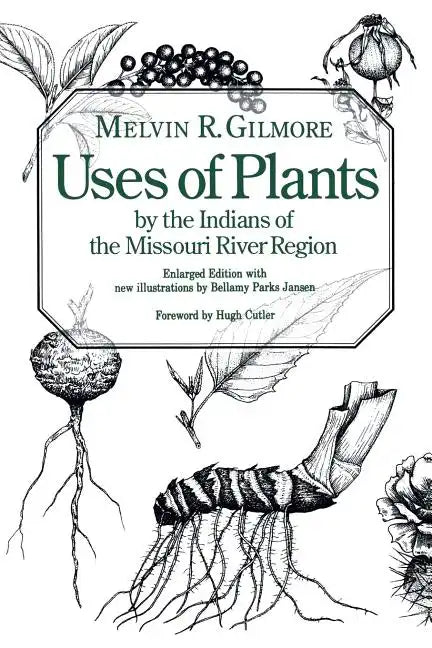 Uses of Plants by the Indians of the Missouri River Region, Enlarged Edition - Paperback