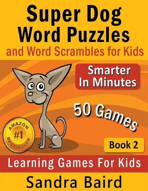 Super Dog Word Puzzles and Word Scrambles: Learning Games for Kids - Paperback