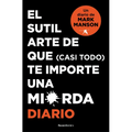 El Sutil Arte de Que (Casi Todo) Te Importe Una Mierda. Diario / The Subtle Art of Not Giving a F*ck - Paperback
