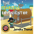 The Fearless Boy Inventor - Hardcover
