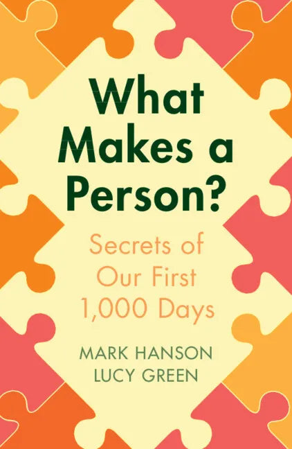 What Makes a Person?: Secrets of Our First 1,000 Days - Paperback