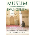 Muslim Evangelism: Contemporary Approaches to Contextualization - Paperback