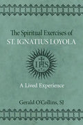 Spiritual Exercises of St. Ignatius of Loyola: A Lived Experience - Paperback