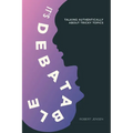 It's Debatable: Talking Authentically about Tricky Topics - Paperback