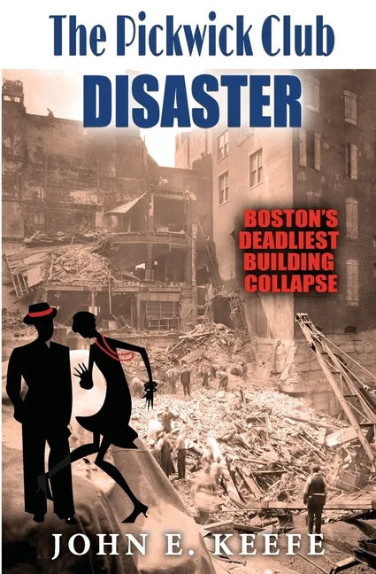 The Pickwick Club Disaster: Boston's Deadliest Building Collapse - Paperback