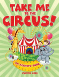 Take Me to the Circus! (An Activity Book) - Paperback