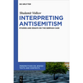 Interpreting Antisemitism: Studies and Essays on the German Case - Hardcover