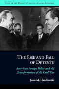 The Rise and Fall of Détente: American Foreign Policy and the Transformation of the Cold War - Paperback
