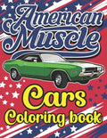 American Muscle Cars Coloring Book: The Best American Legends Muscle Cars Coloring Book for Kids, Boys, Girls & Adults - Paperback