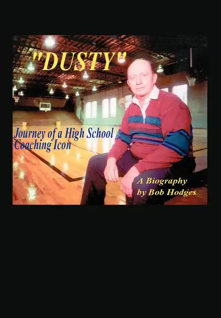 Dusty: Journey of a High School Coaching Icon - Hardcover