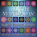 All The Mandalas! Super Variety Bundle: Relaxing Coloring Book for Adults - Paperback