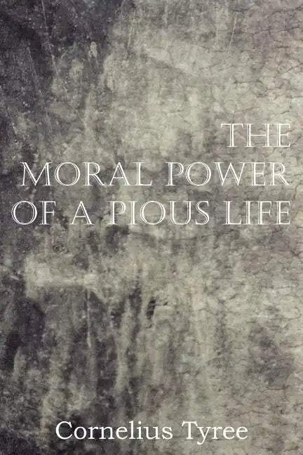 The Moral Power of a Pious Life - Paperback