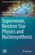 Supernovae, Neutron Star Physics and Nucleosynthesis - Hardcover
