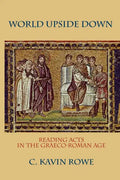 World Upside Down: Reading Acts in the Graeco-Roman Age - Paperback