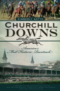 Churchill Downs: America's Most Historic Racetrack - Paperback