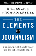 The Elements of Journalism, Revised and Updated 4th Edition: What Newspeople Should Know and the Public Should Expect - Paperback