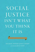 Social Justice Isn't What You Think It Is - Hardcover