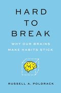 Hard to Break: Why Our Brains Make Habits Stick - Paperback
