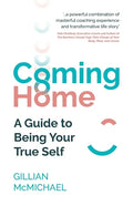 Coming Home: A Guide to Being Your True Self - Paperback