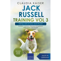 Jack Russell Training Vol 3 - Taking care of your Jack Russell: Nutrition, common diseases and general care of your Jack Russell - Paperback