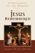 Jesus Remembered: Christianity in the Making, Volume 1 - Paperback