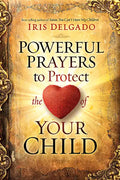 Powerful Prayers to Protect the Heart of Your Child - Paperback