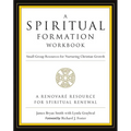 A Spiritual Formation Workbook - Revised Edition: Small Group Resources for Nurturing Christian Growth - Paperback