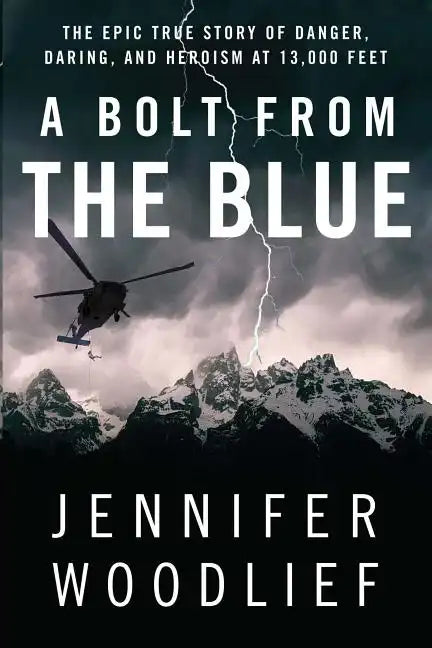 A Bolt from the Blue: The Epic True Story of Danger, Daring, and Heroism at 13,000 Feet - Paperback
