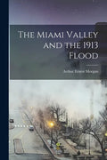 The Miami Valley and the 1913 Flood - Paperback