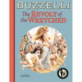 Buzzelli Collected Works Vol. 3: The Revolt of the Wretched - Paperback