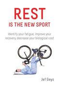 Rest is the New Sport: Identify your fatigue, improve your recovery, decrease your biological cost - Paperback