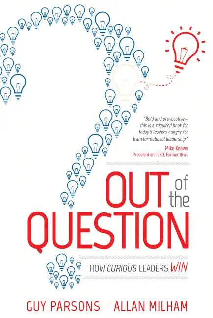 Out of the Question: How Curious Leaders Win - Paperback