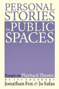 Personal Stories in Public Spaces: Essays on Playback Theatre by Its Founders - Paperback