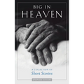 Big in Heaven: A Collection of Short Stories - Paperback