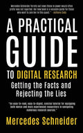 A Practical Guide to Digital Research: Getting the Facts and Rejecting the Lies - Paperback
