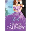 Never Say Never to an Earl: A Steamy Wallflower and Rake Regency Romance - Paperback