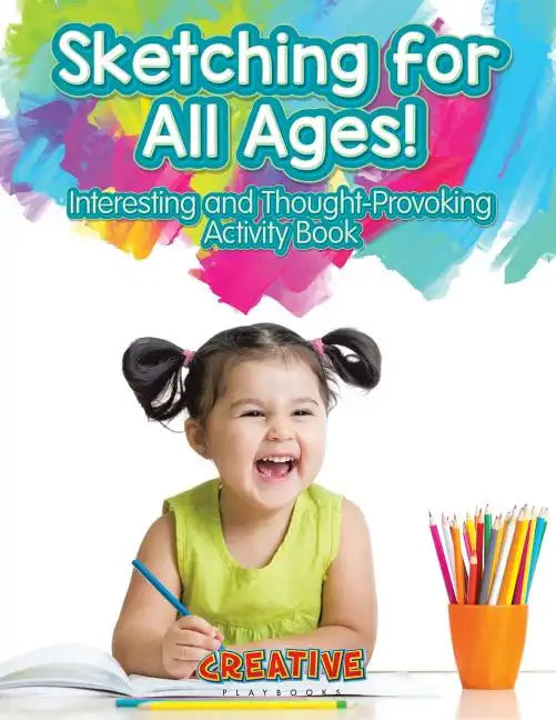 Sketching for All Ages! Interesting and Thought-Provoking Activity Book - Paperback