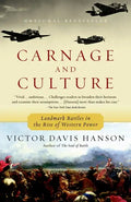 Carnage and Culture: Landmark Battles in the Rise to Western Power - Paperback