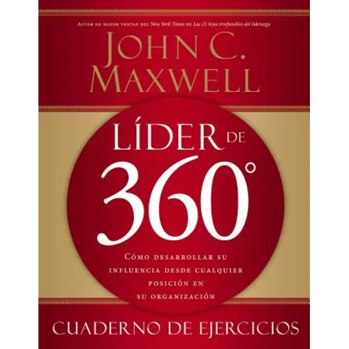 Líder de 360° cuaderno de ejercicios: Cómo desarrollar su influencia desde cualquier posición en su organización - Paperback