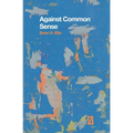 Against Common Sense - Paperback