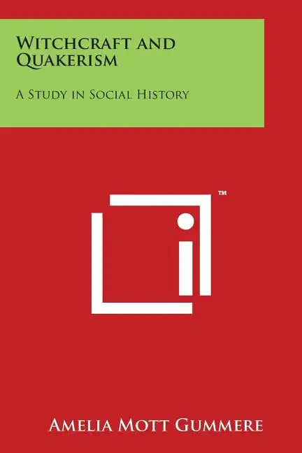 Witchcraft and Quakerism: A Study in Social History - Paperback