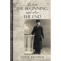 Before the Beginning and After the End - Paperback