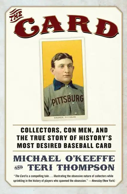 The Card: Collectors, Con Men, and the True Story of History's Most Desired Baseball Card - Paperback