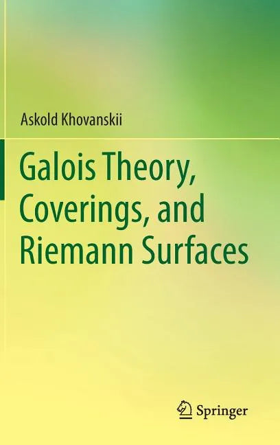 Galois Theory, Coverings, and Riemann Surfaces - Hardcover