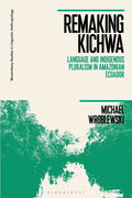Remaking Kichwa: Language and Indigenous Pluralism in Amazonian Ecuador - Paperback