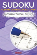 Sudoku for the Crazed Sudoku Lover - Impossible Sudoku Puzzles - Paperback