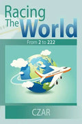 Racing The World: From 2 to 222 - Paperback