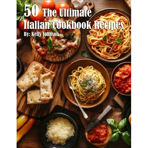 50 The Ultimate Italian Cookbook Recipes - Paperback