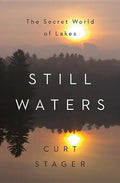 Still Waters: The Secret World of Lakes - Hardcover
