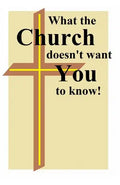 What the Church doesn't want You to know. - Paperback